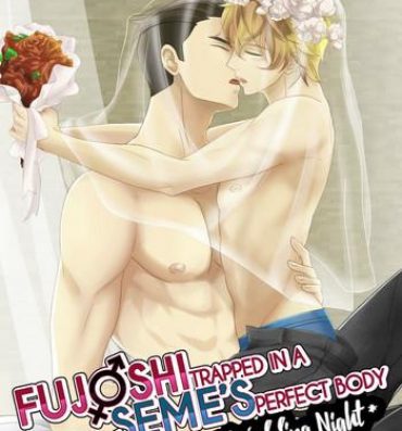Hairy Sexy Fujoshi Trapped in a Seme's Perfect Body *Wedding Night*- Original hentai Squirting