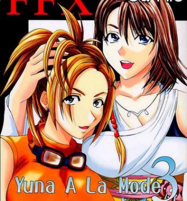 Three Some Yuna a la Mode 3- Final fantasy x hentai Cowgirl