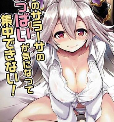 Amateur Uchi no Sarasa no Oppai ga Kininatte Shuuchuu Dekinai! | I'm Bothered by Sarasa's Breast So I Can't Focus!- Granblue fantasy hentai Big Vibrator