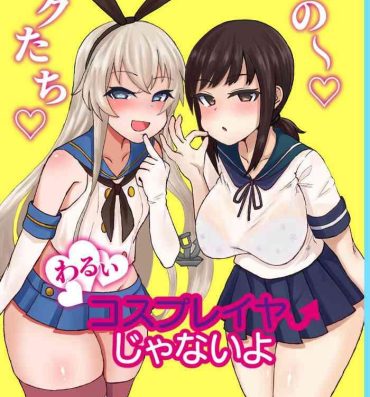 Teen Porn Ano~ Boku-tachi Warui Cosplayer Janai yo- Kantai collection hentai Gozada