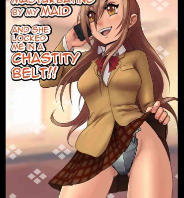 Publico I Was Caught Masturbating by My Maid and She Locked Me in a Chastity Belt!- Seitokai yakuindomo hentai Gay Big Cock