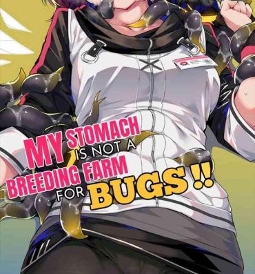 Anal Gape My Stomach is not a Breeding Ground for Bugs- Arknights hentai Punk