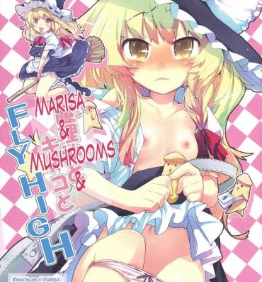 Face Fuck Marisa to Kinoko to FLY HIGH | Marisa & Mushrooms & FLY HIGH- Touhou project hentai White Chick