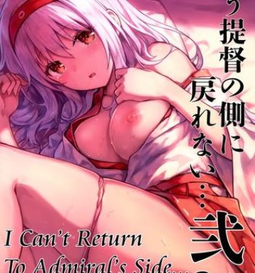 Nice Tits Mou Teitoku no Soba ni Modorenai…Ni | I Can't Return To Admiral's Side 2- Kantai collection hentai Sex
